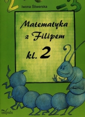 Matematyka z Filipem klasa 2 - Iwona Śliwerska