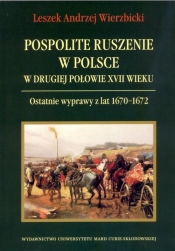 Pospolite ruszenie w Polsce w drugiej połowie XVII wieku - Leszek Andrzej Wierzbicki