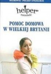 Pomoc domowa w Wielkiej Brytanii Rozmówki polsko-angielskie - Jacek Gordon
