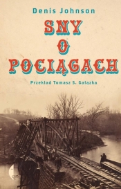 Sny o pociągach - Denis Johnson