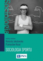 Socjologia sportu - Nosal Przemysław, Jakubowska Honorata