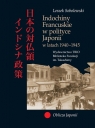 Indochiny Francuskie w polityce Japonii w latach 1940-1945  Sobolewski Leszek