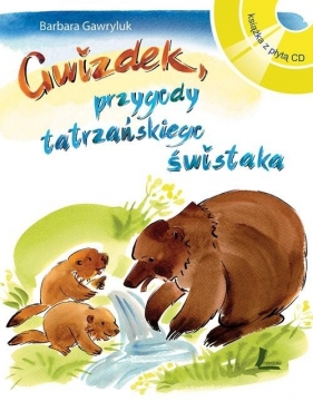 Gwizdek, przygody tatrzańskiego świstaka - Gawryluk Barbara<br />