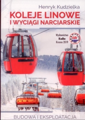 Koleje linowe i wyciągi narciarskie - Henryk Kudzielka