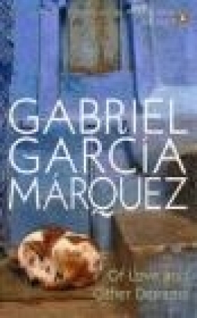 Of Love and Other Demons Gabriel Garcia Marquez,  Marquez