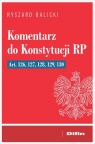 Komentarz do Konstytucji RP art. 126, 127, 128, 129, 130 Ryszard Balicki