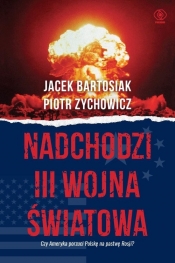 Nadchodzi III wojna światowa (Uszkodzona okładka) - Bartosiak Jacek, Piotr Zychowicz