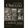 Obrazki z małych miast Bogusław Janiczak