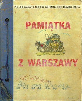 Pamiątka z Warszawy Polskie wakacje oficera Wehrmachtu Jurgena Josta - Malik Agnieszka, Płaskoń Jan