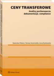 Ceny transferowe Analizy porównawcze dokumentacje compliance - Kosieradzki Tomasz, Piekarz Radosław, Rynkowska Anna