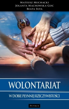 Wolontariat w dobie płynnej rzeczywistości - Mateusz Muchacki, Jolanta Machowska-Goc, Beata Su