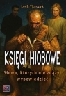 Księgi Hiobowe. Słowa, których nie zdążył... Lech Tkaczyk