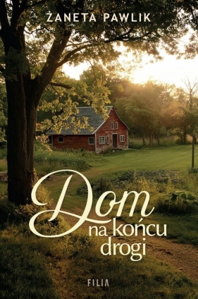 Dom na końcu drogi - Żaneta Pawlik