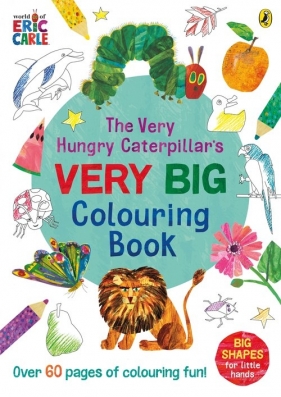 The Very Hungry Caterpillar's Very Big Colouring Book - Carle Eric