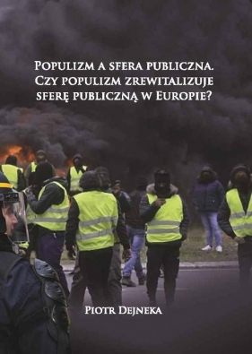 Populizm a sfera publiczna - Dejneka Piotr