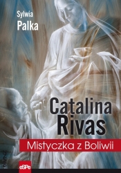 Catalina Rivas Mistyczka z Boliwii - Palka Sylwia