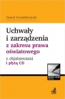 Uchwały i zarządzenia z zakresu prawa oświatowego z objaśnieniami i płytą Drembkowski Paweł
