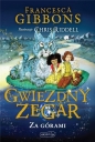 Gwiezdny zegar. Za górami. Tom 2 - Francesca Gibbons