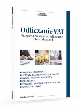 Odliczanie VAT Przepisy a praktyka w rozliczeniach z kontrahentami - Kowalski Radosław