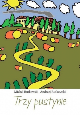 Trzy pustynie - Rutkowski Michał, Rutkowski Andrzej<br />