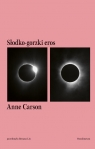 Słodko-gorzki eros. Esej Anne Carson