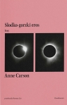 Słodko-gorzki eros. Esej Anne Carson