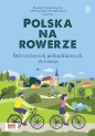 Polska na rowerze 60 wycieczek jednodniowych dla każdego - Daniel Sienkiewicz, Aleksandra Sienkiewicz