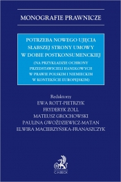 Potrzeba nowego ujęcia słabszej strony umowy w dobie postkonsumenckiej (na przykładzie ochrony przedstawicieli handlowych w prawie polskim i niemieckim w kontekście europejskim) - Opracowanie zbiorowe