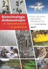 Biotechnologia drobnoustrojów w laboratorium i w praktyce