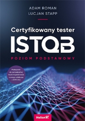 Certyfikowany tester ISTQB. Poziom podstawowy - Adam Roman, Lucjan Stapp