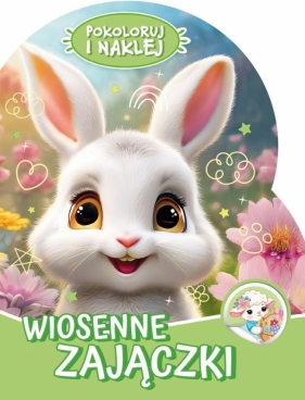 Pokoloruj i naklej. Wiosenne zajączki - Opracowanie zbiorowe