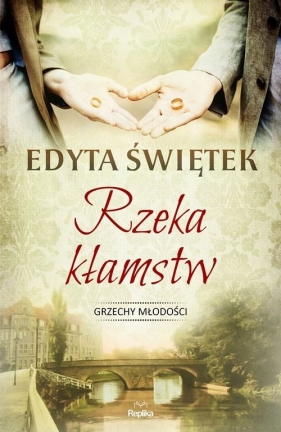 Rzeka kłamstw. Grzechy młodości - Edyta Świętek