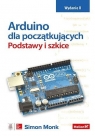 Arduino dla początkujących. Podstawy i szkice w.2 Simon Monk