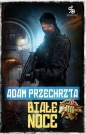 Białe noce. Depozytariusz Chorągwi Archanioła. Tom 2 - Adam Przechrzta