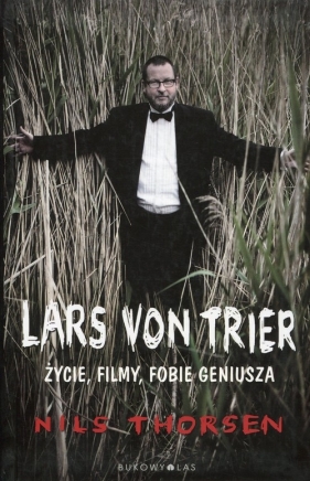 Lars von Trier Życie, filmy, fobie geniusza - Thorsen Nils