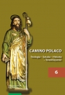 Camino Polaco Teologia Sztuka Historia Tom 6 Teraźniejszość