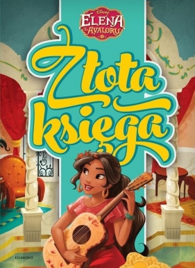Elena z Avaloru Złota księga - Silvia Olivas, Becca Topol, Maria Escobedo