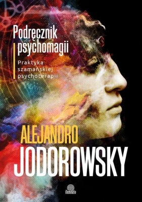 Podręcznik psychomagii - Jodorowsky Alejandro
