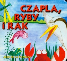 Czapla, ryby i rak - Fontaine Jean<br />