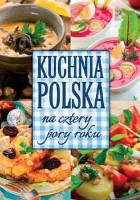 Kuchnia polska na cztery pory roku - Krawczyk Marta