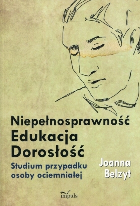 Niepełnosprawność Edukacja Dorosłość - Joanna Belzyt