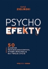 PSYCHOefekty 50 zjawisk psychologicznych, które wpływają na Twoje życie Kamil Zieliński