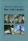 Plac Unii i okolice Warszawa wielkomiejska