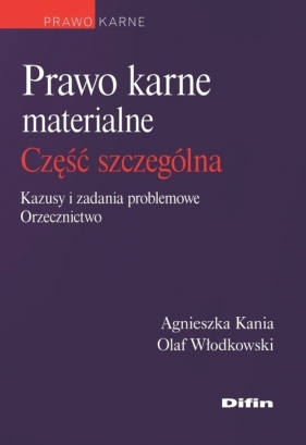 Prawo karne materialne część szczególna - Kania Agnieszka, Włodkowski Olaf
