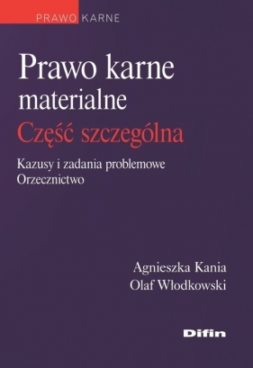 Prawo karne materialne część szczególna - Agnieszka Kania, Olaf Włodkowski