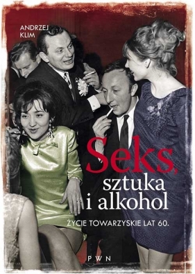 Seks, sztuka i alkohol - Klim Andrzej<br />