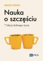 Nauka o szczęściu. 7 lekcji dobrego życia - Bruce Hood