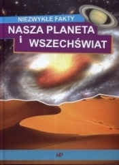 Niezwykłe fakty. Nasza planeta i wszechświat - Opracowanie zbiorowe