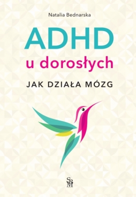 ADHD u dorosłych. Jak działa mózg - Natalia Bednarska .