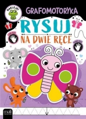 Grafomotoryka. Rysuj na dwie ręce - Opracowanie zbiorowe